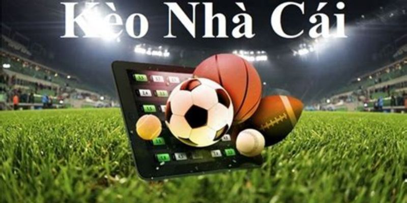 Kèo Nhà Cái Trực Tiếp