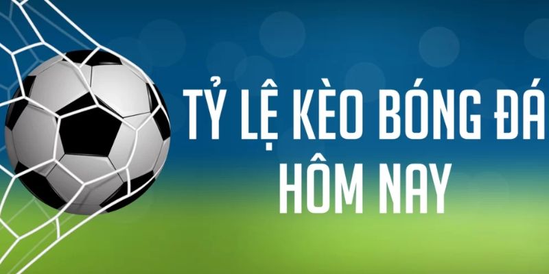 tỷ lệ bóng đá hôm nay